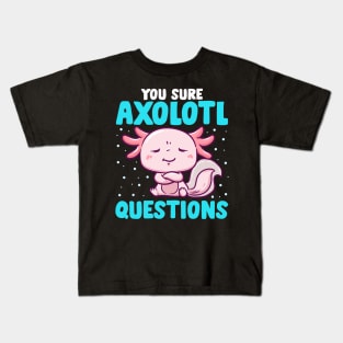 Cute & Funny You Sure Axolotl Questions Fish Pun Kids T-Shirt